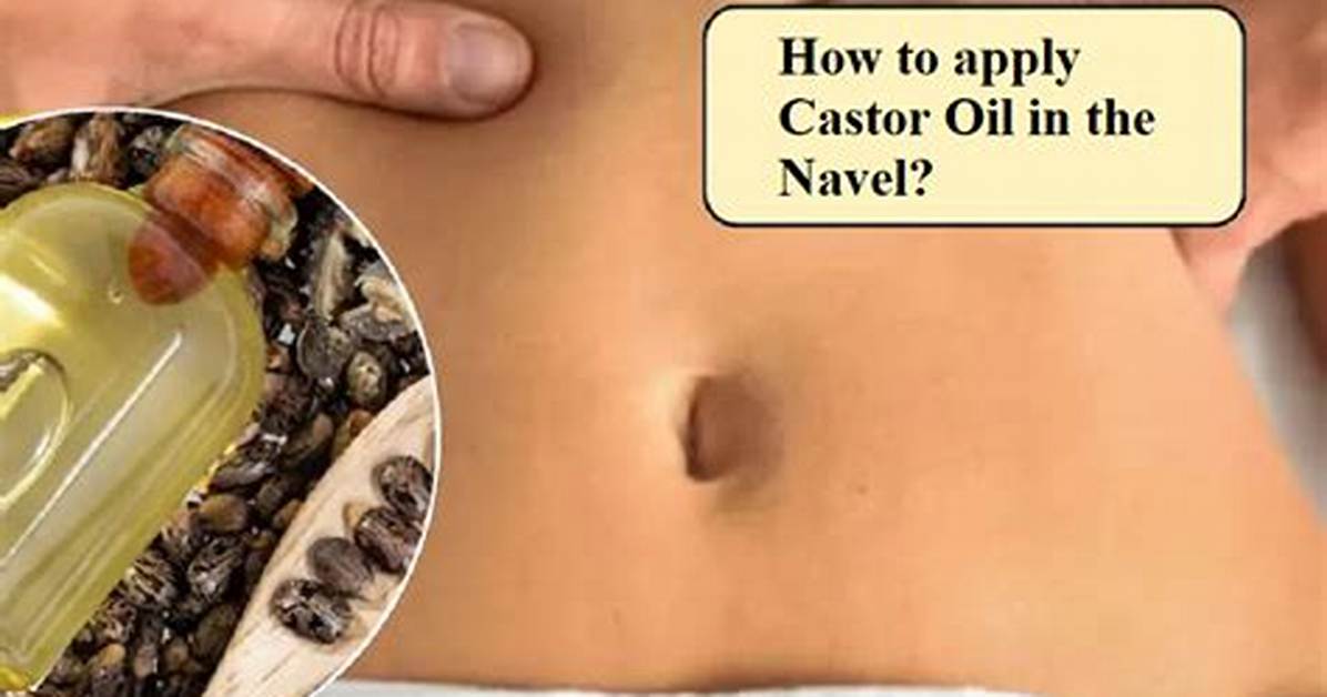Castor Oil in the Navel: Does Tiktok's Viral Belly Button Hack Actually Beat Bloating?