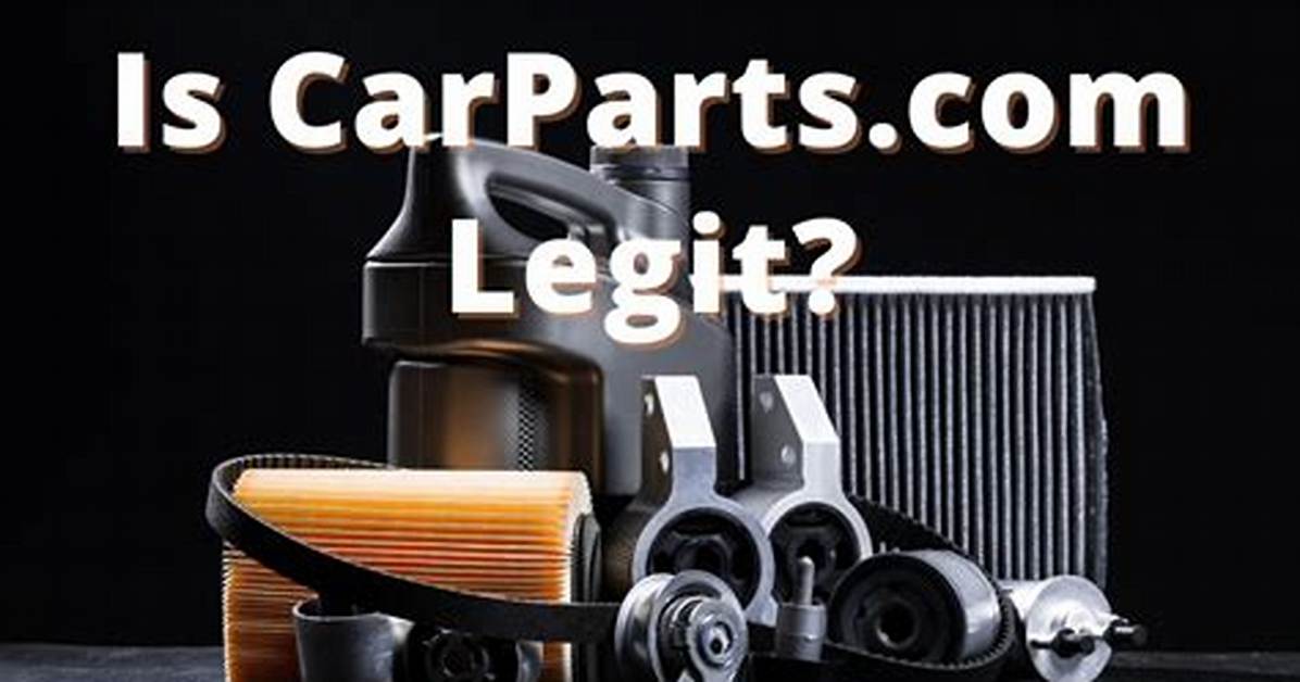 Is Carparts. Com Legit? What You Must Know Before Placing an Order