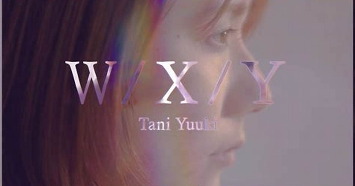 Tani Yuuki W X Y %E6%Ad%8C%E8%A9%9E%E5%Ae%8C%E5%85%A8%E6%94%Bb%E7%95%A5%E6%B3%95 %E6%Ad%8C%E3%81%84%E6%96%B9%E3%81%Ae%E3%82%B3%E3%83%84 400. Jpg