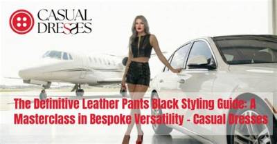 The Definitive Leather Pants Styling Guide: How to Wear, Fit, and Care for Them