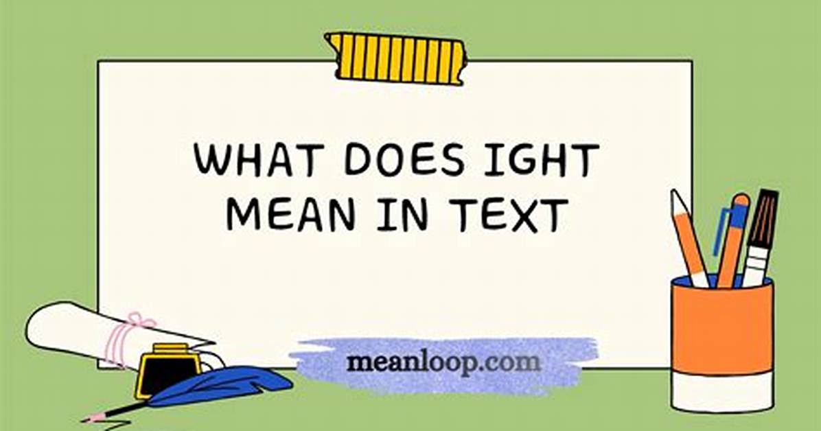 What Does 'Ight' Mean in Text? the Hidden Tone Behind the Internet's Most Misunderstood Reply